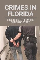 Crimes In Florida: True Stories From The Sunshine State