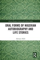 Routledge African Diaspora Literary and Cultural Studies - Oral Forms of Nigerian Autobiography and Life Stories