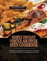 Simply Instant Vortex Air Fryer Oven Cookbook