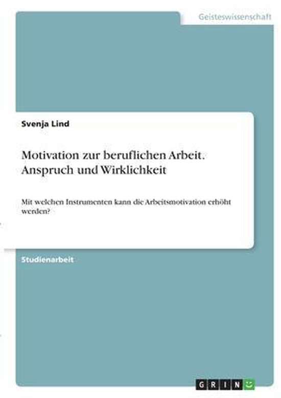 Motivation zur beruflichen Arbeit. Anspruch und Wirklichkeit