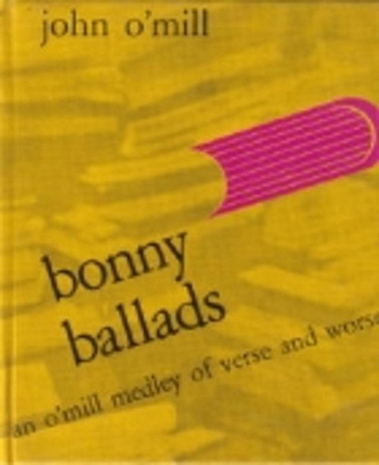 Bonny ballads: An OMill medley of verse and worse