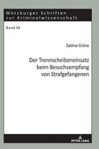 W�rzburger Schriften Zur Kriminalwissenschaft-Der Trennscheibeneinsatz beim Besuchsempfang von Strafgefangenen