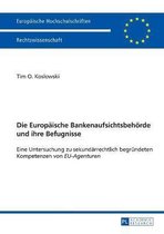 Europaeische Hochschulschriften Recht- Die Europaeische Bankenaufsichtsbehoerde und ihre Befugnisse