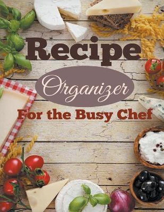Recipe Organizer For the Busy Chef - cover