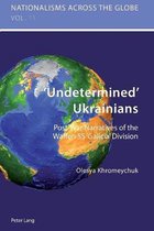 Nationalisms Across the Globe- ‘Undetermined’ Ukrainians