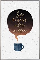 JUNIQE - Poster met kunststof lijst Life Begins After Coffee -13x18