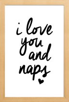 JUNIQE - Poster in houten lijst I Love You And Naps -20x30 /Wit &