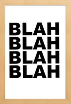 JUNIQE - Poster met houten lijst Blah Blah Blah -40x60 /Wit & Zwart