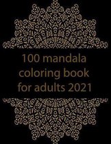 100 mandala coloring book for adults 2021