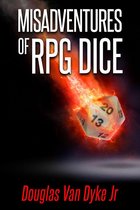 Misadventures of RPG Dice
