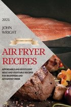 Air Fryer Recipes 2021 - Second Edition