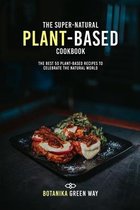 The Super-Natural Plant-Based Cookbook