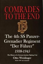 Comrades to the End the 4th SS Panzer-Grenadier Regiment Der Fhrer 1938-1945