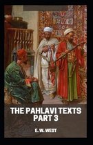 Pahlavi Texts Part 3 (illustrated edition)