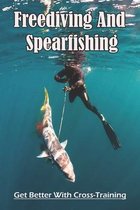 Freediving And Spearfishing: Get Better With Cross-Training