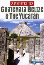 Guatemala, Belize And The Yucatan / Engelstalige Editie