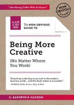 The Non-Obvious Guide to Being More Creative