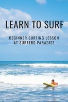 Learn To Surf: Beginner Surfing Lesson At Surfers Paradise