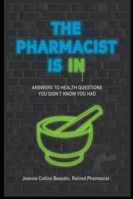 The Pharmacist Is IN; Answers to Health Questions You Didn't ... - cover