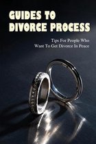 Guides To Divorce Process: Tips For People Who Want To Get Divorce In Peace