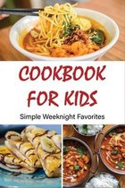 Cookbook For Kids: Simple Weeknight Favorites