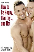 How to Be Happy, Healthy - and Hot