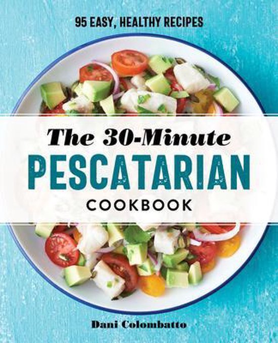 The 30-Minute Pescatarian Cookbook - cover