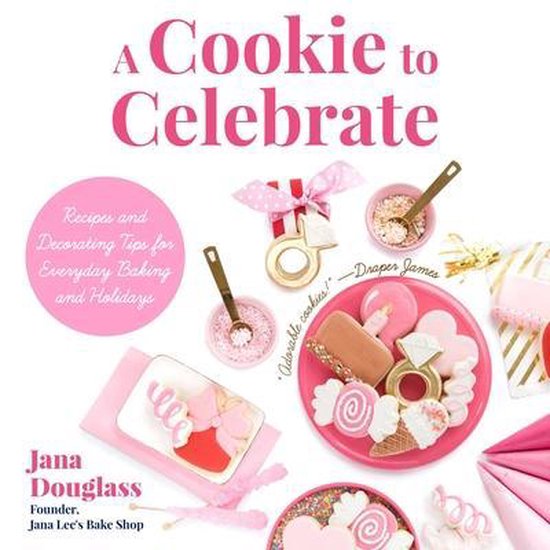 A Cookie to Celebrate: Recipes and Decorating Tips for Every ... - cover