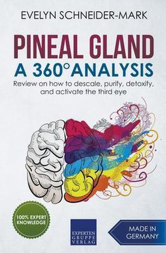 Pineal Gland - A 360° Analysis - Review on How to Descale,  ... - cover