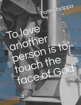 To love another person is to touch the face of God