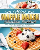 Mini Waffle Maker Machine Cookbook
