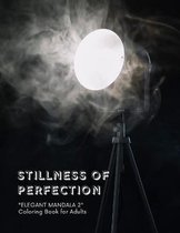 Stillness of Perfection