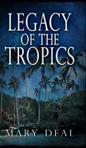 Legacy Of The Tropics