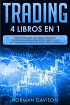 Trading: 4 LIBROS EN 1. Forex, Options, Swing & Day Trading. Estrategias y Psicologia Para Generar Dinero En Poco Tiempo. Incluye