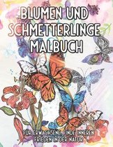 Blumen und Schmetterlinge Malbuch fur Erwachsene. Finde inneren Frieden In der Natur