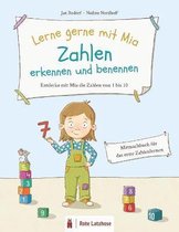 Lerne gerne mit Mia: Zahlen erkennen und benennen - Entdecke mit Mia die Zahlen von 1 bis 10