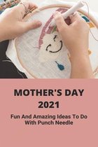 Mother's Day 2021: Fun And Amazing Ideas To Do /With Punch Needle