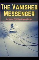 The Vanished Messenger E. Phillips Oppenheim (Thriller & Suspense, Mystery) [Annotated]