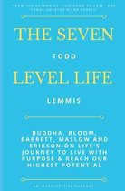 The Seven Level Life