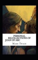 Personal Recollections of Joan of Arc Illustrated