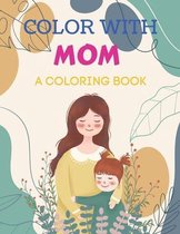 Color with Mom a Coloring Book