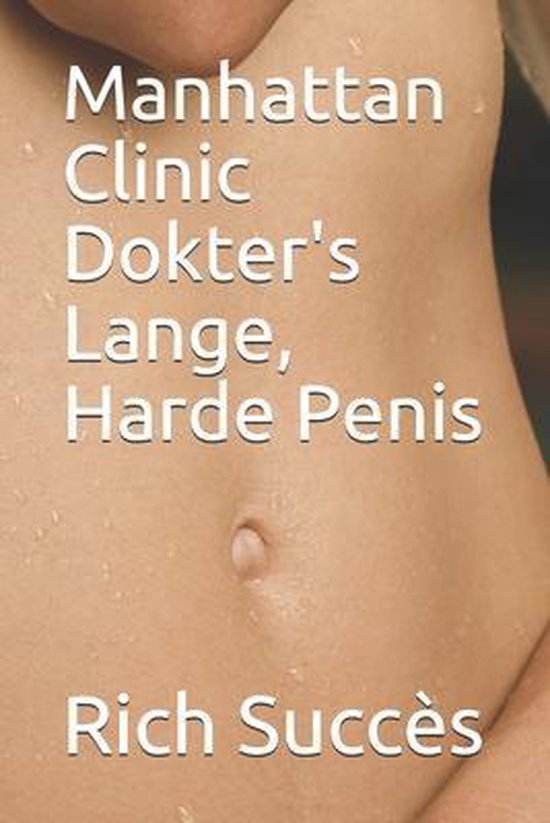 Manhattan Clinic Dokter's Lange, Harde Penis, Rich Succes | 9798747404151 |  Boeken | bol.com