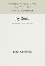 Jay Gould: His Business Career, 1867-1892