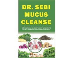 The Dr. Sebi Diet Guide- Dr. Sebi Mucus Cleanse