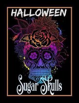 Halloween Sugar Skulls: A Coloring Book for Adults Featuring Fun Day of the Dead Sugar Skull Designs and Easy Patterns for Relaxation