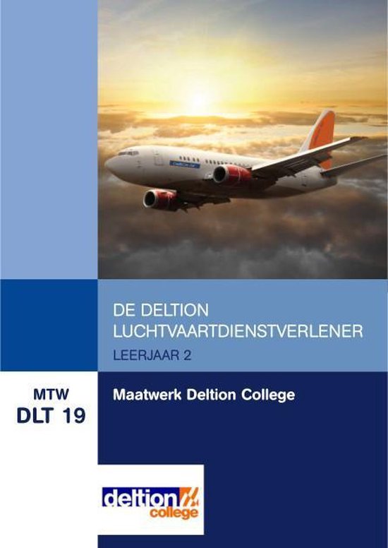 MTW DLT 19 : Maatwerk Deltion College: De Deltion luchtvaartdienstverlener, leerjaar 2 MTW DLT 19 : Maatwerk Deltion College: De Deltion luchtvaartdienstverlener, leerjaar 2