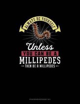 Always Be Yourself Unless You Can Be A Millipedes Then Be A Millipedes: Storyboard Notebook 16