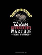 Always Be Yourself Unless You Can Be A Warthog Then Be A Warthog: Storyboard Notebook 16