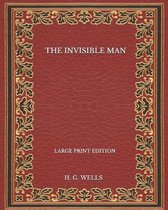 The Invisible Man - Large Print Edition