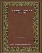 Supernatural Horror In Literature - Large Print Edition